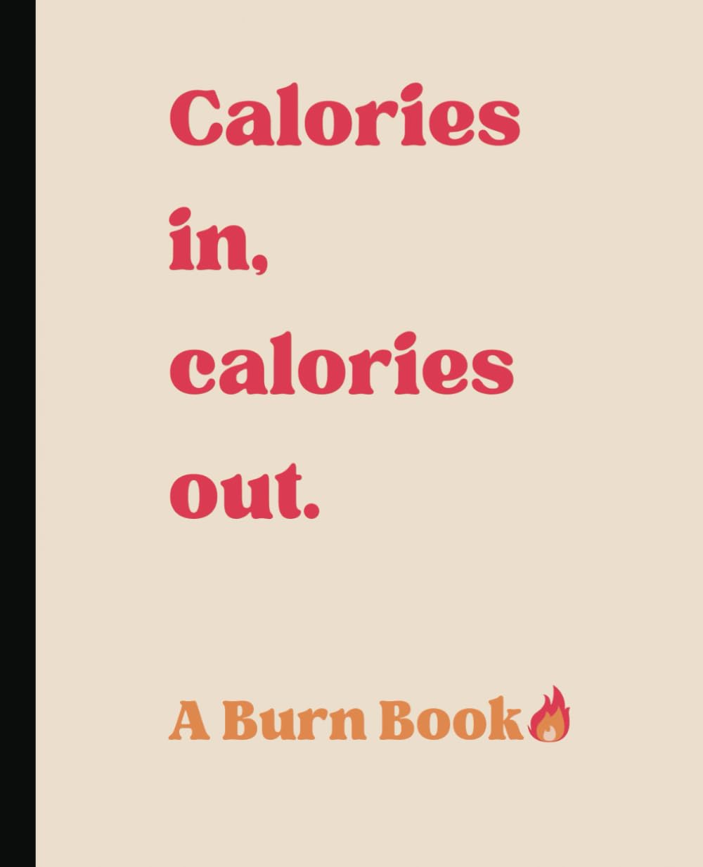 Calories In, Calories Out - A Burn Book for Deconstructing Diet Culture