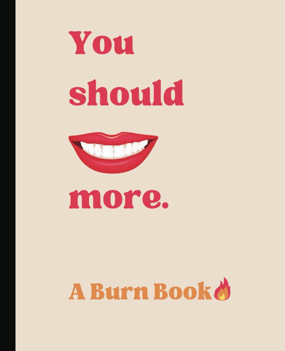 You Should Smile More - A Burn Book for Trauma Recovery